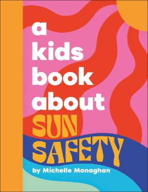 A Kids Book About Sun Safety by Michelle Monaghan - 9780241720387