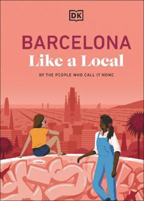 Barcelona Like a Local by DK Travel - 9780241726587