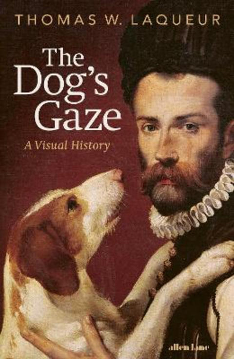 The Dog's Gaze by Thomas W. Laqueur - 9780241729083