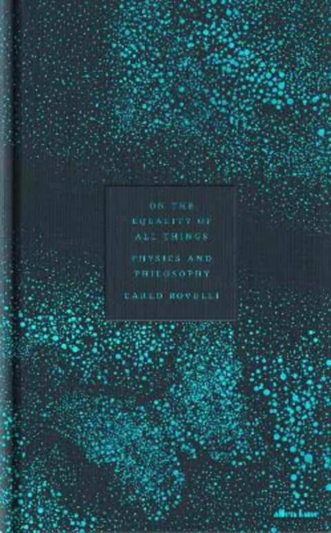 On the Equality of All Things by Carlo Rovelli - 9780241733707
