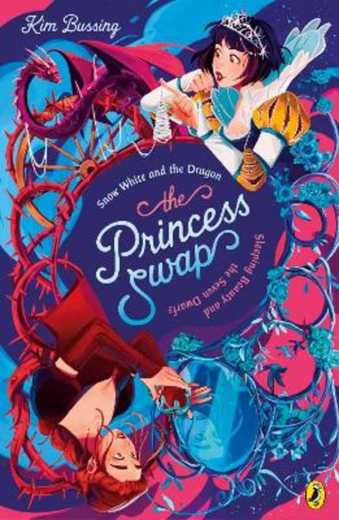 The Princess Swap 2: Snow White and the Dragon (or, Sleeping Beauty and the Seven Dwarfs) by Kim Bussing - 9780241745366