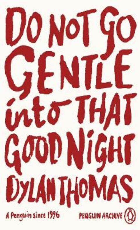 Do Not Go Gentle Into That Good Night by Dylan Thomas - 9780241746264