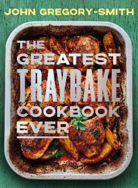 The Greatest Traybake Cookbook Ever by John Gregory-Smith - 9780241746417