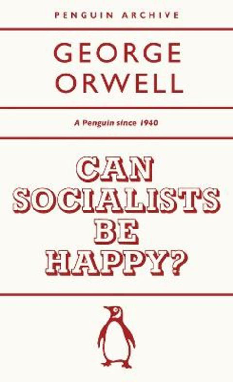 Can Socialists be Happy? by George Orwell - 9780241746905