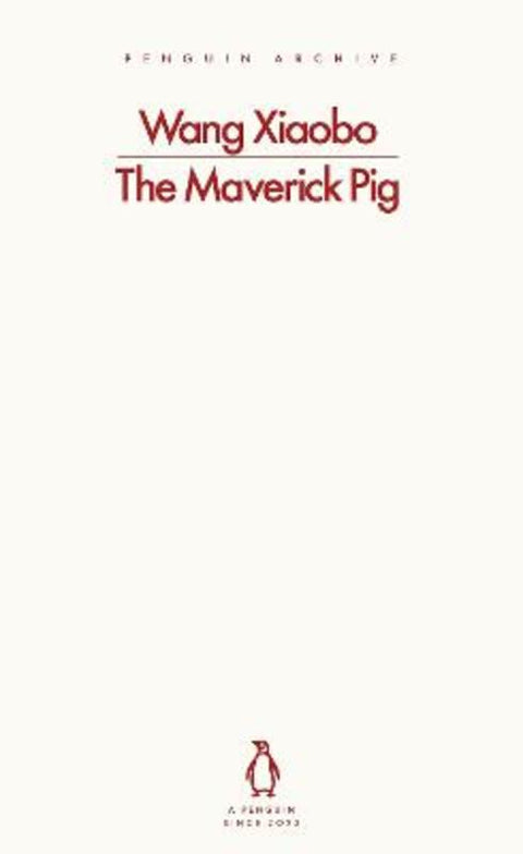The Maverick Pig by Wang Xiaobo - 9780241747315