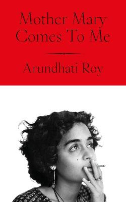 Mother Mary Comes To Me by Arundhati Roy - 9780241761724