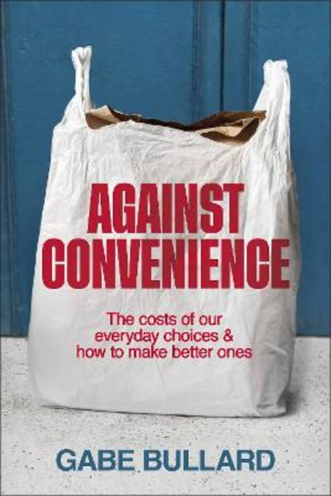 Against Convenience by Gabe Bullard - 9780241766378