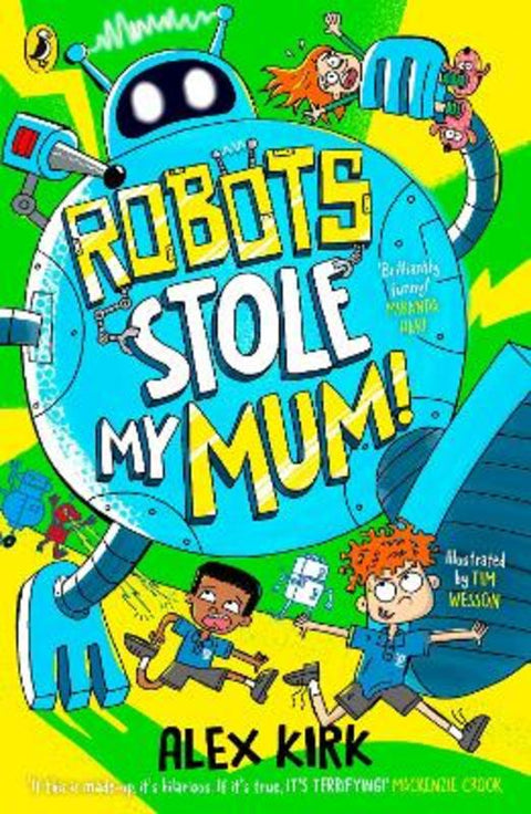 Robots Stole My Mum! by Alex Kirk - 9780241767450