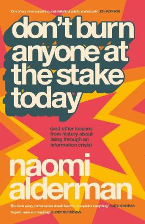 Don't Burn Anyone at the Stake Today by Naomi Alderman - 9780241777633