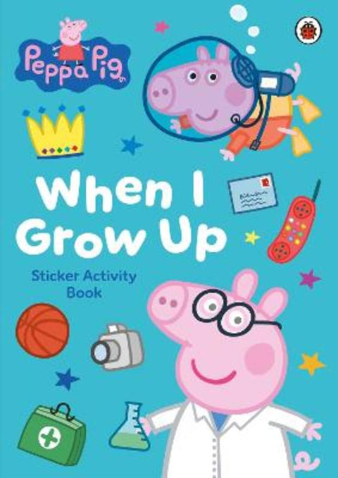 Peppa Pig: When I Grow Up Sticker Activity Book by Peppa Pig - 9780241782293