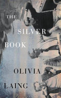 The Silver Book by Olivia Laing - 9780241783979