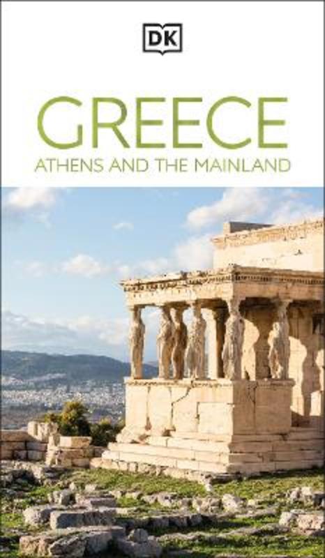 DK Greece, Athens and the Mainland by DK Travel - 9780241784228