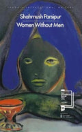 Women Without Men by Shahrnush Parsipur - 9780241792513
