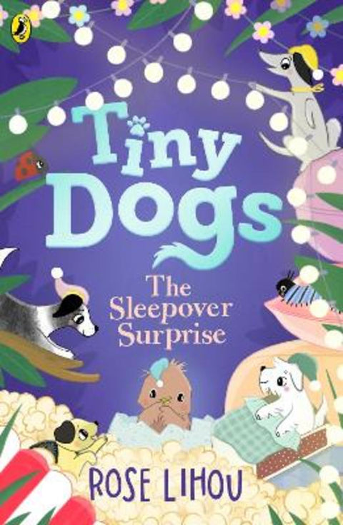Tiny Dogs: The Sleepover Surprise by Rose Lihou - 9780241793176