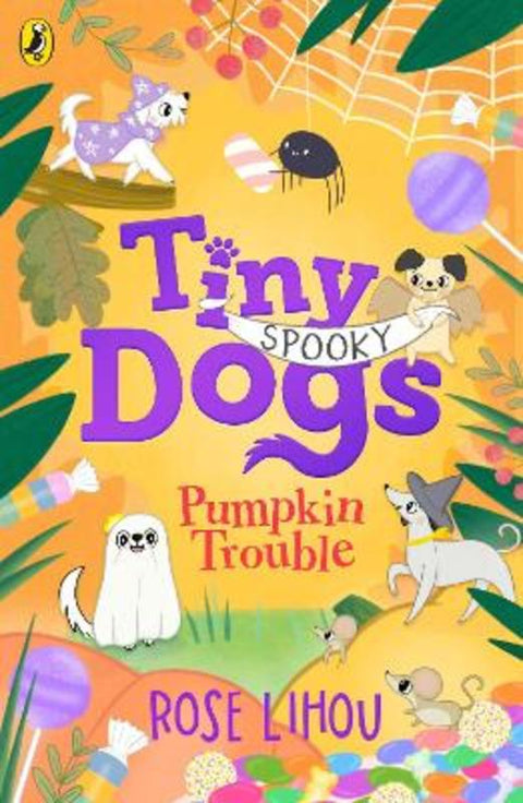 Tiny Dogs: Pumpkin Trouble by Rose Lihou - 9780241793183
