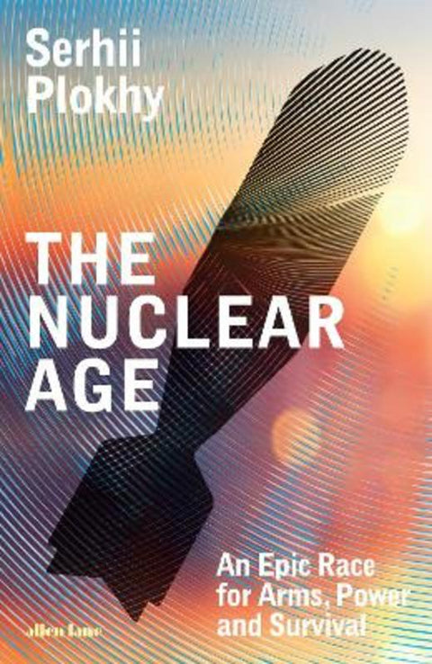 The Nuclear Age by Serhii Plokhy - 9780241797624