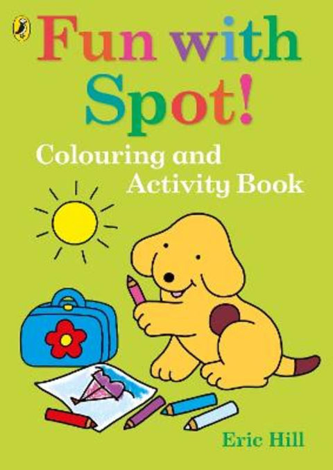 Fun with Spot: Colouring and Activity Book by Hill, Eric - 9780241804322