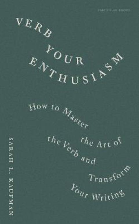 Verb Your Enthusiasm by Sarah L. Kaufman - 9780241827826