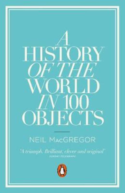 A History of the World in 100 Objects by Dr Neil MacGregor - 9780241951774