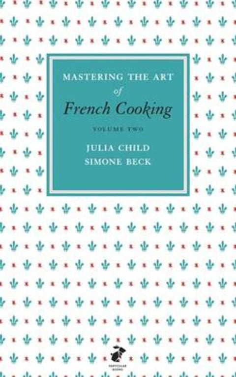 Mastering the Art of French Cooking, Vol.2 by Julia Child - 9780241953402
