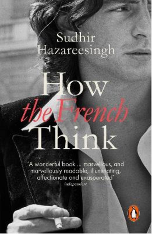 How the French Think by Sudhir Hazareesingh - 9780241961063