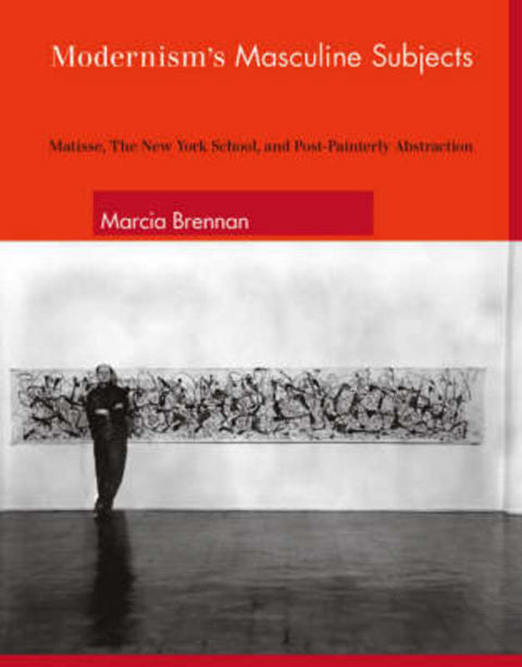 Modernism's Masculine Subjects by Marcia Brennan - 9780262524681