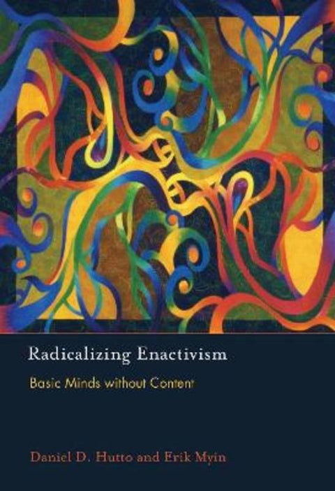 Radicalizing Enactivism by Daniel D. Hutto (Professor of Philosophical Psychology, University of Wollongong) - 9780262534642
