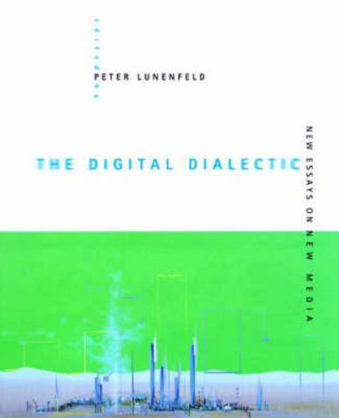 The Digital Dialectic by Peter Lunenfeld (UCLA - Broad Art Center) - 9780262621373