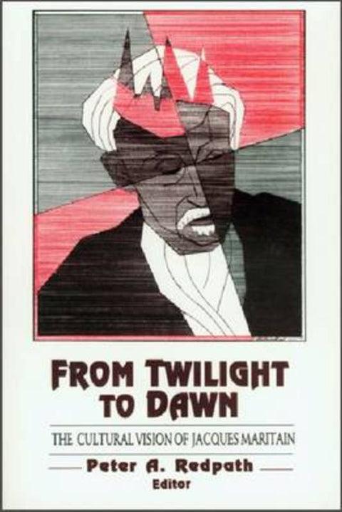 From Twilight to Dawn by Peter A. Redpath (Associate Professor of Philosophy, St John's University, Staten Island, New York, USA) - 9780268009793