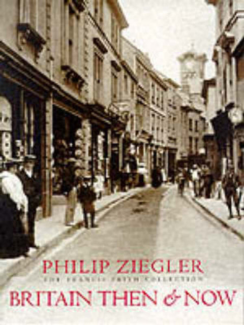 Britain Then and Now by Philip Ziegler - 9780297823902