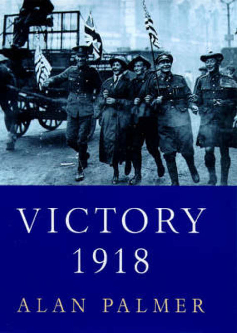 Victory 1918 by Alan Palmer - 9780297841241
