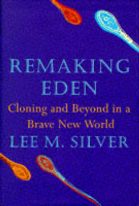 Remaking Eden by Lee M. Silver - 9780297841357
