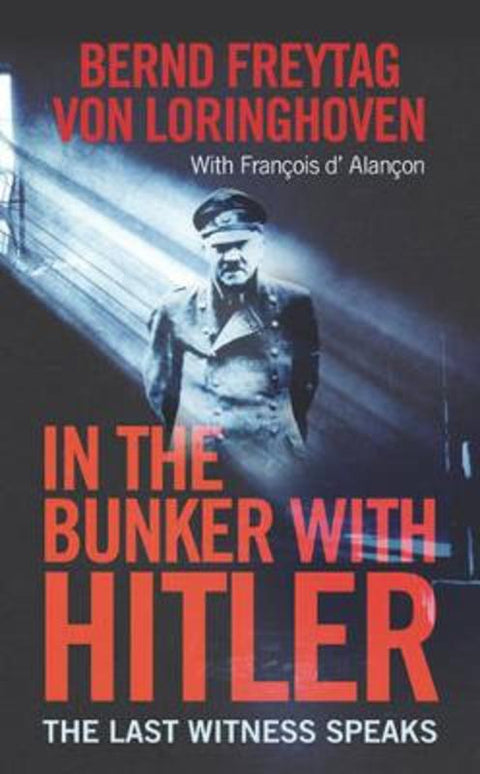 In the Bunker with Hitler by Bernd Freytag von Loringhoven - 9780297845553
