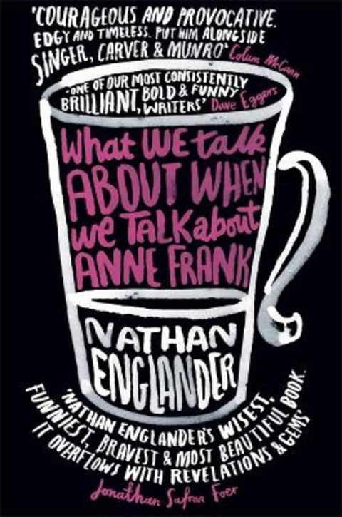 What We Talk About When We Talk About Anne Frank by Nathan Englander - 9780297867708
