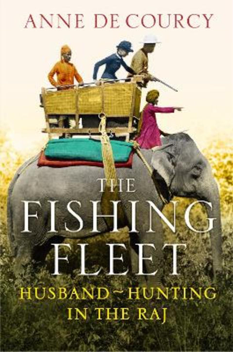 The Fishing Fleet by Anne de Courcy - 9780297868477