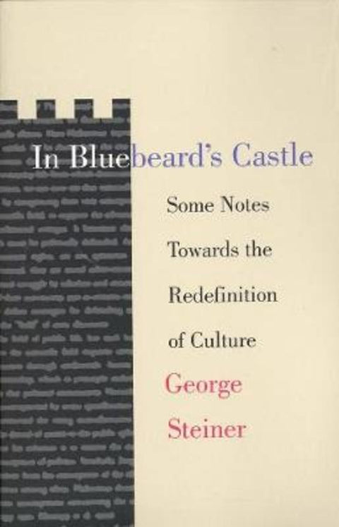 In Bluebeard's Castle by George Steiner - 9780300017106
