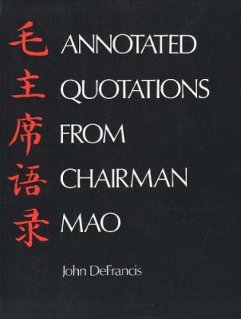 Annotated Quotations from Chairman Mao by John DeFrancis - 9780300018707