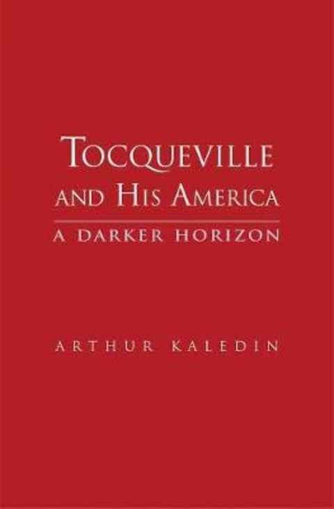 Tocqueville and His America by Arthur Kaledin - 9780300119312