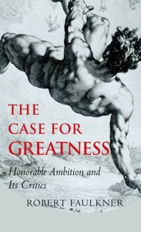 The Case for Greatness by Robert Faulkner - 9780300123937