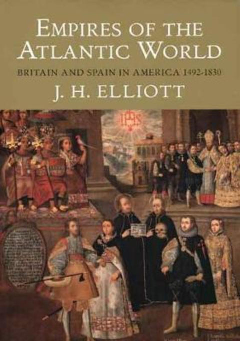 Empires of the Atlantic World by J. H. Elliott - 9780300123999