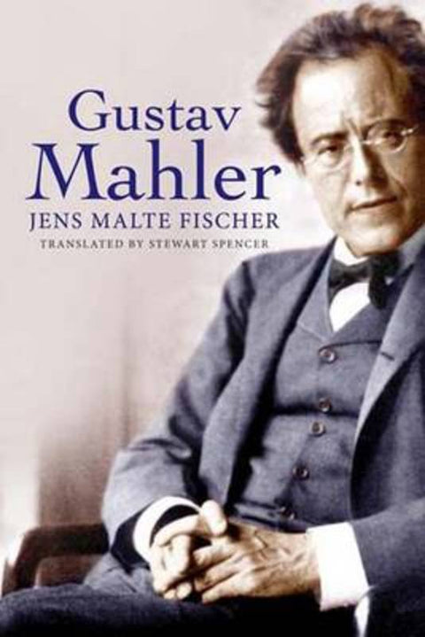 Gustav Mahler by Jens Malte Fischer - 9780300134445