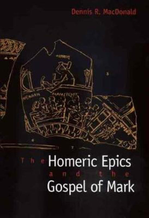 The Homeric Epics and the Gospel of Mark by Dennis R. MacDonald - 9780300172614