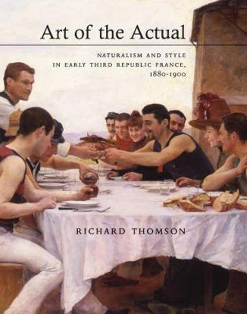 Art of the Actual by Richard Thomson - 9780300179880