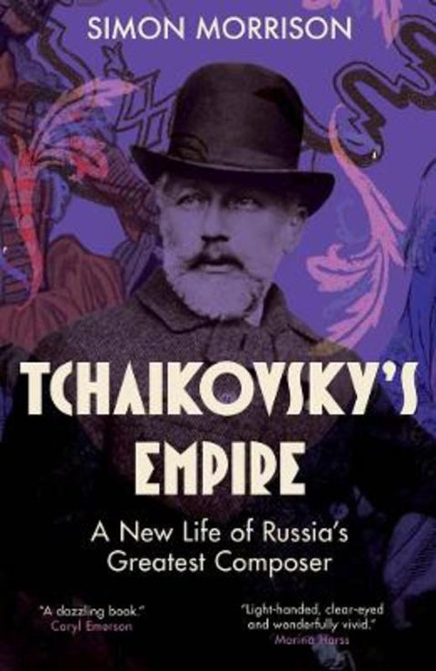 Tchaikovsky's Empire by Simon Morrison - 9780300192100