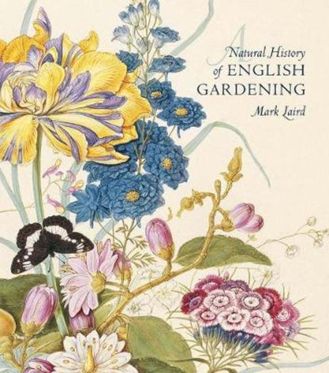 A Natural History of English Gardening by Mark Laird - 9780300196368