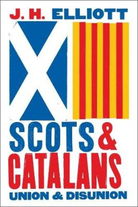 Scots and Catalans by J. H. Elliott - 9780300234954