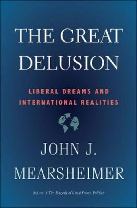 The Great Delusion by John J. Mearsheimer - 9780300248562