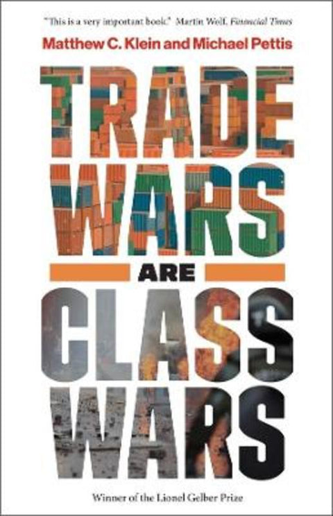 Trade Wars Are Class Wars by Matthew C. Klein - 9780300261448