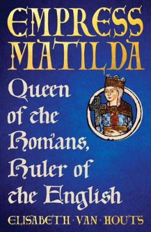 Empress Matilda by Elisabeth van Houts - 9780300266085