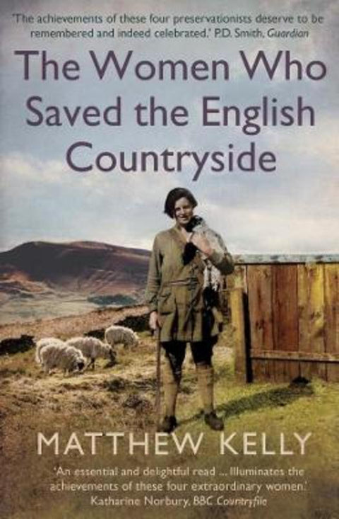 The Women Who Saved the English Countryside by Matthew Kelly - 9780300270396